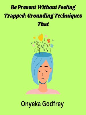 cover image of Be Present Without Feeling Trapped